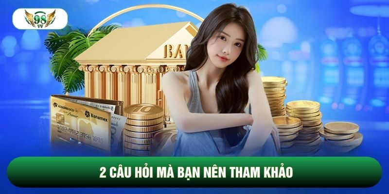 2 câu hỏi mà bạn nên tham khảo
