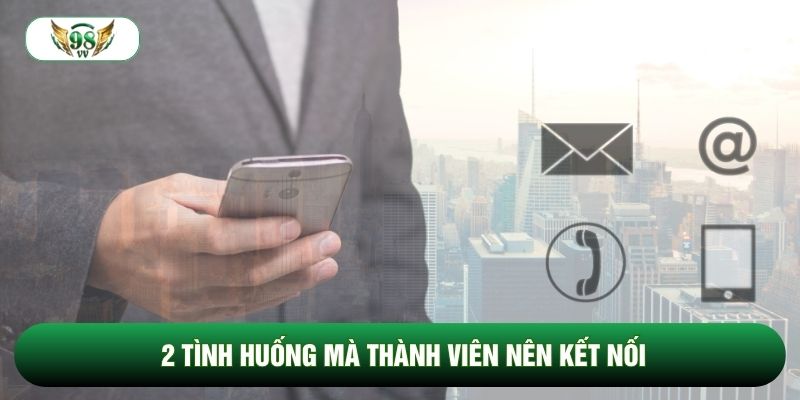 2 tình huống mà thành viên nên kết nối