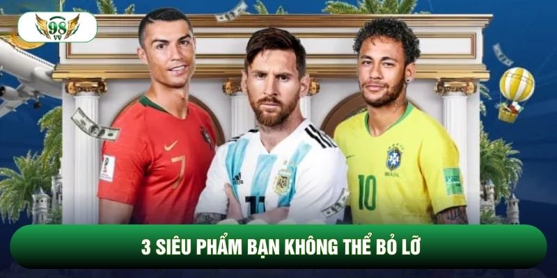3 siêu phẩm bạn không thể bỏ lỡ