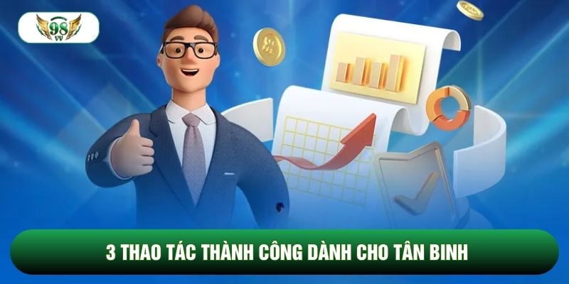 3 thao tác thành công dành cho tân binh
