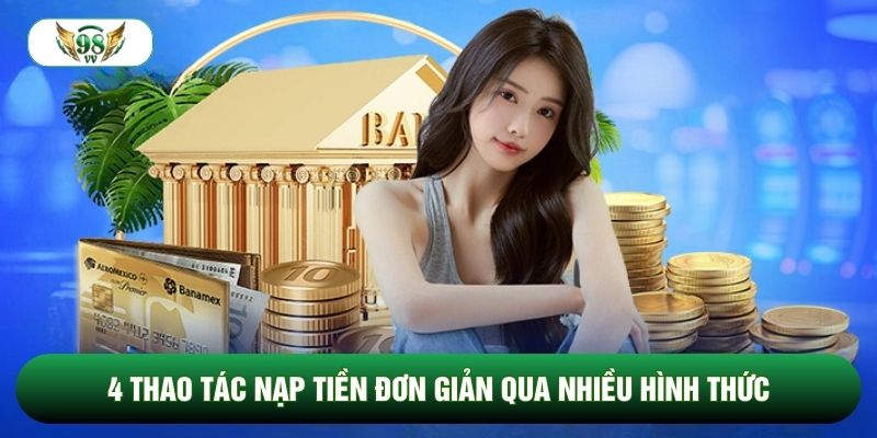 4 thao tác nạp tiền đơn giản qua nhiều hình thức 4 thao tác nạp tiền đơn giản qua nhiều hình thức