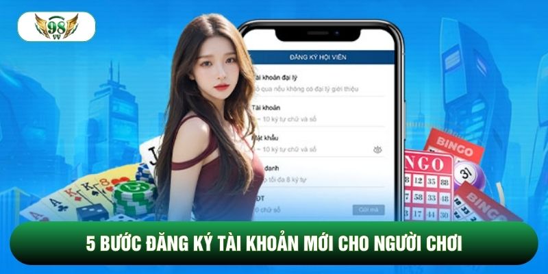 5 bước đăng ký tài khoản mới cho người chơi 5 bước đăng ký tài khoản mới cho người chơi