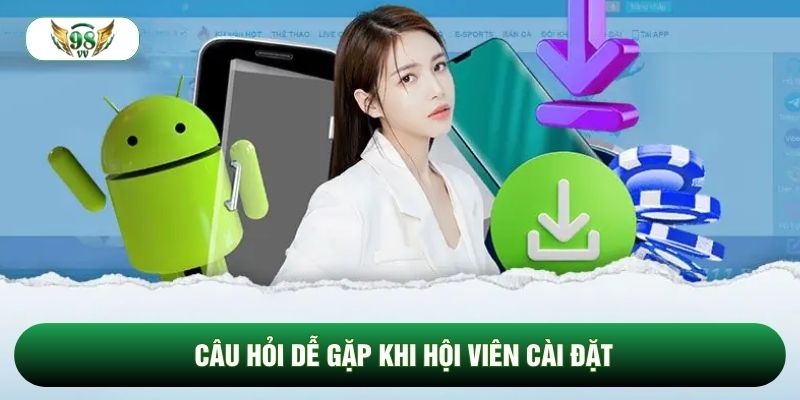 Câu hỏi dễ gặp khi hội viên cài đặt