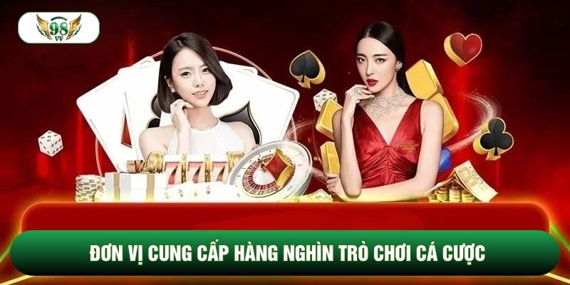 Đơn vị cung cấp hàng nghìn trò chơi cá cược