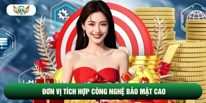 Đơn vị tích hợp công nghệ bảo mật cao