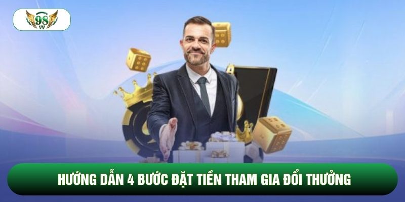 Hướng dẫn 4 bước đặt tiền tham gia đổi thưởng