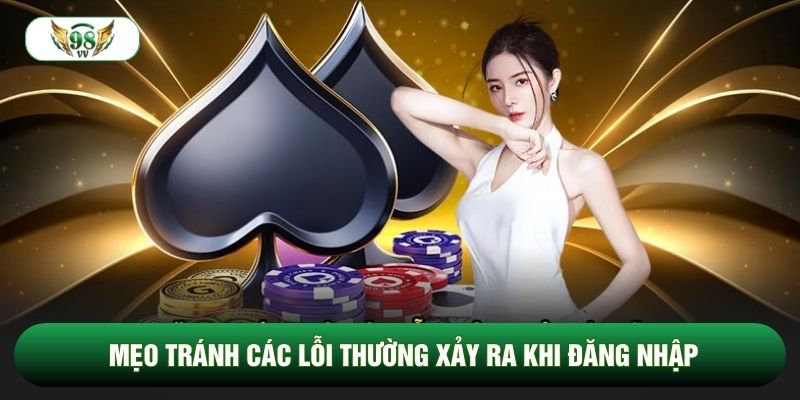 Mẹo tránh các lỗi thường xảy ra khi đăng nhập