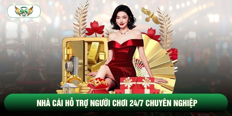 Nhà cái hỗ trợ người chơi 24/7 chuyên nghiệp