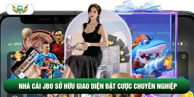 Nhà cái Jbo sở hữu giao diện đặt cược chuyên nghiệp