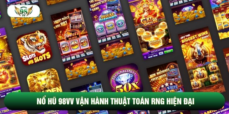 Nổ Hũ 98vv vận hành thuật toán RNG hiện đại