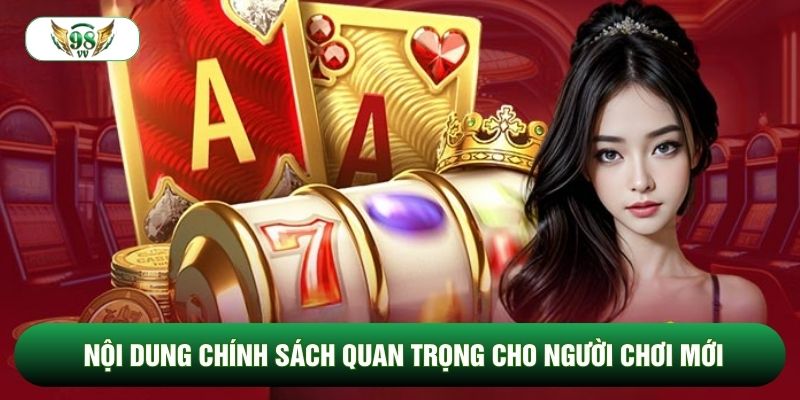 Nội dung chính sách quan trọng cho người chơi mới