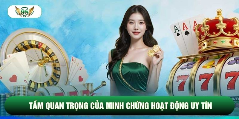 Tầm quan trọng của minh chứng hoạt động uy tín