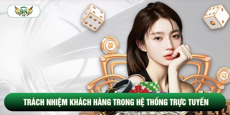 Trách nhiệm khách hàng trong hệ thống trực tuyến